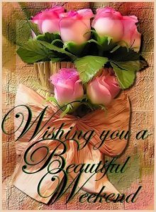 WishingyouaBeautifulWeekend